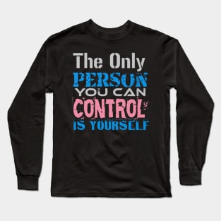 The only Person you can Control is Yourself, Black Long Sleeve T-Shirt